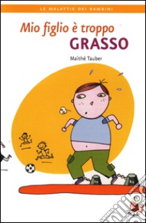 Mio figlio è troppo grasso. E-book. Formato PDF ebook di Maithé Tauber