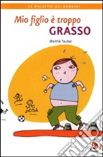 Mio figlio è troppo grasso. E-book. Formato PDF ebook