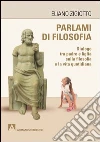 Parlami di filosofia. Dialogo tra padre e figlia sulla filosofia e la vita quotidiana. E-book. Formato PDF ebook di Eliano Zigiotto