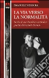 La via verso la normalità. Storia di una bambina cerebrolesa guarita con il metodo Doman. E-book. Formato PDF ebook di Emanuele Verdura