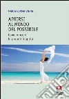 Aprirsi al mondo del possibile. Come vincere le proprie fragilità. E-book. Formato PDF ebook di Maria Gemma Vigna