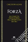Forza. Un concetto fondamentale dell'antropologia estetica. E-book. Formato EPUB ebook di Christoph Menke