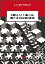 Etica ed estetica per la psicanalisi. E-book. Formato PDF ebook