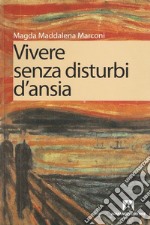 Vivere senza disturbi d'ansia. E-book. Formato EPUB ebook