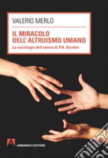 Il miracolo dell'altruismo umano. E-book. Formato EPUB ebook di Valerio Merlo