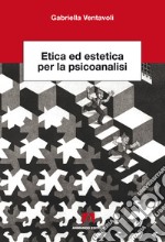 Etica ed estetica per la psicanalisi. E-book. Formato EPUB ebook