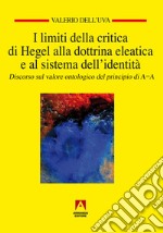 I limiti della critica di Hegel alla dottrina eleatica e al sistema dell'identità. E-book. Formato EPUB ebook