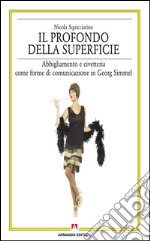 Il profondo della superficie. Abbigliamento e civetteria come forme di comunicazione in Georg Simmel. E-book. Formato PDF
