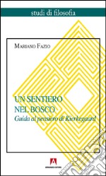 Un sentiero nel bosco. Guida al pensiero di Kierkegaard. E-book. Formato PDF ebook