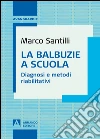 La balbuzie a scuola. Diagnosi e metodi riabilitativi. E-book. Formato PDF ebook di Marco Santilli