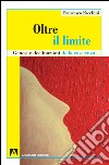 Oltre il limite. Genesi e declinazione della coscienza. E-book. Formato EPUB ebook di Francesco Facchini