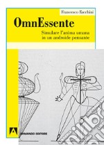 OmnEssente. Simulare l'anima umana in un androide pensante. E-book. Formato EPUB ebook