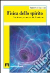 Fisica dello spirito. Struttura, connessioni, funzione. E-book. Formato EPUB ebook di Francesco Facchini