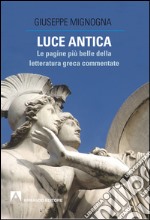 Luce antica. Le pagine più belle della letteratura greca commentate. E-book. Formato EPUB ebook