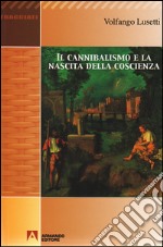 Il cannibalismo e la nascita della coscienza. E-book. Formato EPUB ebook