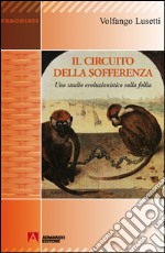 Il circuito della sofferenza. Uno studio evoluzionistico sulla follia. E-book. Formato EPUB ebook