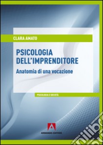 Psicologia dell'imprenditore. E-book. Formato EPUB ebook di Clara Amato