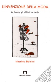 L'invenzione della moda. E-book. Formato EPUB ebook di Massimo Baldini