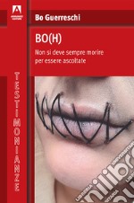 Bo(h). Non si deve sempre morire per essere ascoltate. E-book. Formato EPUB ebook