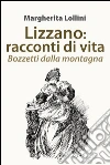Lizzano: racconti di vita. Bozzetti dalla montagna. E-book. Formato EPUB ebook di Margherita Lollini