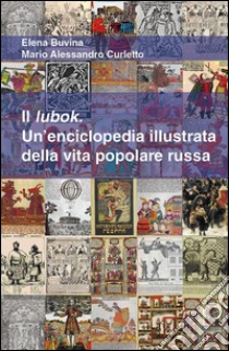 Il lubok : Un’enciclopedia illustrata della vita popolare russa. E-book. Formato PDF ebook di Elena Buvina