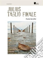 Julius Taglio finale. E-book. Formato EPUB ebook