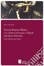 Giovan Battista Manso e la cultura letteraria a Napoli nel primo Seicento. E-book. Formato PDF ebook