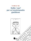 Sette voci per un'enciclopedia gaddiana. E-book. Formato PDF ebook di Marco Gaetani