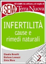 Infertilità: cause e rimedi naturaliSempre più coppie hanno problemi di infertilità: la via naturale offre delle valide alternative alle terapie convenzionali.. E-book. Formato EPUB ebook