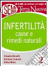 Infertilità: cause e rimedi naturaliSempre più coppie hanno problemi di infertilità: la via naturale offre delle valide alternative alle terapie convenzionali.. E-book. Formato EPUB ebook