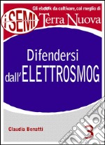 Difendersi dall'elettrosmogSiamo circondati da cellulari, cordless, wifi, bluetooth, forni a microonde. Quali sono i rischi reali per la salute e come difendersi dall'elettrosmog?. E-book. Formato EPUB ebook