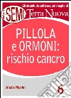 Pillola e ormoni: rischio cancroTutti i rischi per la propria salute e benessere causati dall'uso della pillola anticoncezionale e della terapia ormonale.. E-book. Formato EPUB ebook di Alexis Myriel