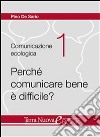 Perchè comunicare bene è difficile?Capire i meccanismi individuali, gli atteggiamenti personali, i fattori ambientali e sociali che rendono la comprensione difficile.. E-book. Formato EPUB ebook di Pino De Sario