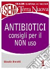 Antibiotici: consigli per il NON uso. E-book. Formato EPUB ebook