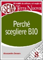 Perché scegliere Bio: È salutare, pulito e fa bene al Pianeta. . E-book. Formato Mobipocket