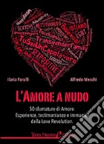 L'amore a nudo: 50 sfumature di Amore. Esperienze, testimonianze e immagini dalla Love Revolution.. E-book. Formato EPUB ebook