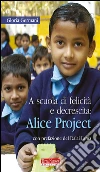 A scuola di felicità e decrescita: Alice Project: Intercultura ed educazione alla consapevolezza nel cuore dell'India. E-book. Formato Mobipocket ebook di Gloria Germani