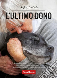 L'ultimo donoIl fine vita dei nostri amici a 4 zampe: accompagnamento empatico con le costellazioni sistemico-familiari. E-book. Formato EPUB ebook