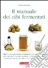 Manuale dei cibi fermentati. E-book. Formato EPUB ebook