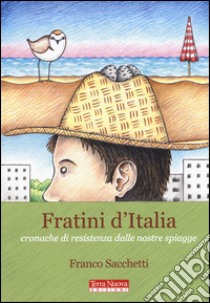 Fratini d'italiaCronache di resistenza dalle nostre spiagge. E-book. Formato PDF ebook di Sacchetti Franco