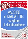 Vaccini e malattie: scegliere il rischio minorePer un confronto costruttivo e una scelta consapevole. E-book. Formato EPUB ebook di Eugenio Serravalle