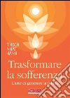 Trasformare la sofferenza . E-book. Formato EPUB ebook di Thich Nhat Hanh