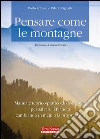 Pensare come le montagne. Manuale teorico-pratico di decrescita per salvare il pianeta cambiando in meglio la propria vita. E-book. Formato EPUB ebook