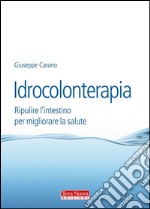 Idrocolonterapia. Ripulire l'intestino per migliorare la salute. E-book. Formato EPUB ebook