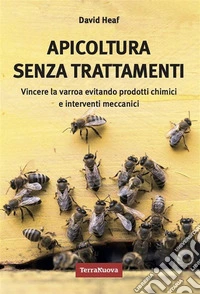 Apicoltura senza trattamentiVincere la varroa evitando prodotti chimici e interventi meccanici. E-book. Formato EPUB ebook