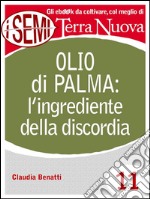 Olio di palma: l'ingrediente della discordia. E-book. Formato EPUB ebook