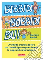 Bibbidi Bobbidi Bu!79 attività per piccoli maghi del fai da te. E-book. Formato EPUB ebook