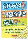 Bibbidi Bobbidi Bu!79 attività per piccoli maghi del fai da te. E-book. Formato EPUB ebook