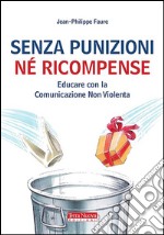 Senza punizioni né ricompense. Educare con la comunicazione non violenta. E-book. Formato Mobipocket ebook