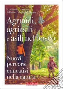 Agrinidi, agriasili e asili nel bosco. Nuovi percorsi educativi nella natura. E-book. Formato EPUB ebook di Francesca Durastanti